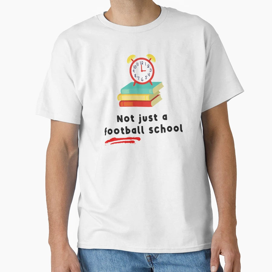 Not Just Football School T-Shirt - Aesthetic Graphic Unisex - T-Shirt, Sweatshirt, Hoodie