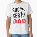 Soccer Dad T-Shirt - Custom Art Print Men Women - T-Shirt, Sweatshirt, Hoodie