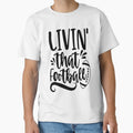 Livin That Football T-Shirt - Minimalist Print Men Women - T-Shirt, Sweatshirt, Hoodie