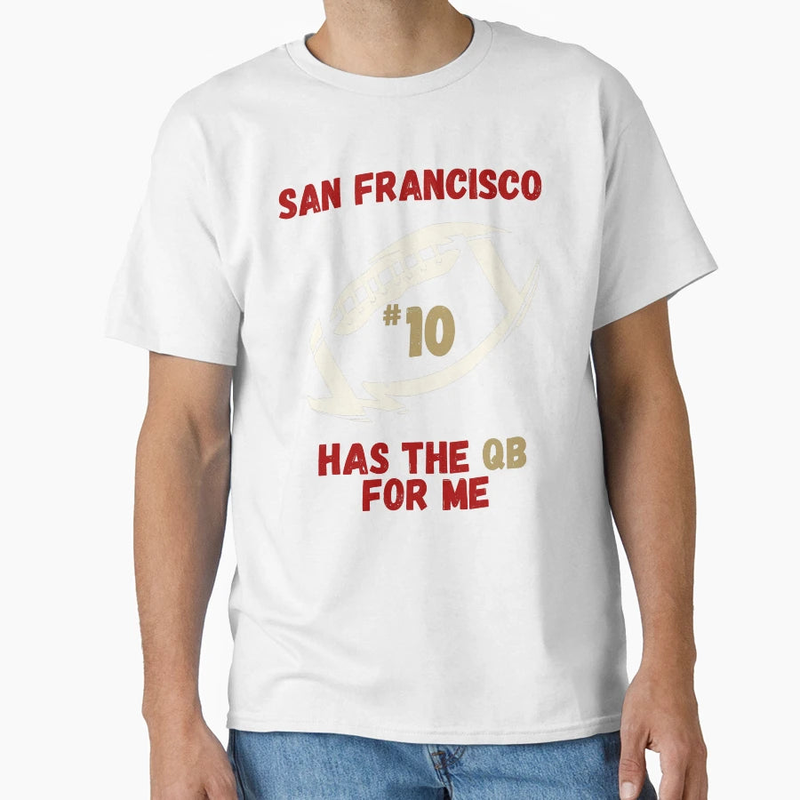 San Francisco Has Qb Me 10 Football T-Shirt - Custom Art Print for Adults - T-Shirt, Sweatshirt, Hoodie