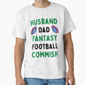 Husband Dad Fantasy Football Commish Nfl T-Shirt - Streetwear Style Unisex - T-Shirt, Sweatshirt, Hoodie