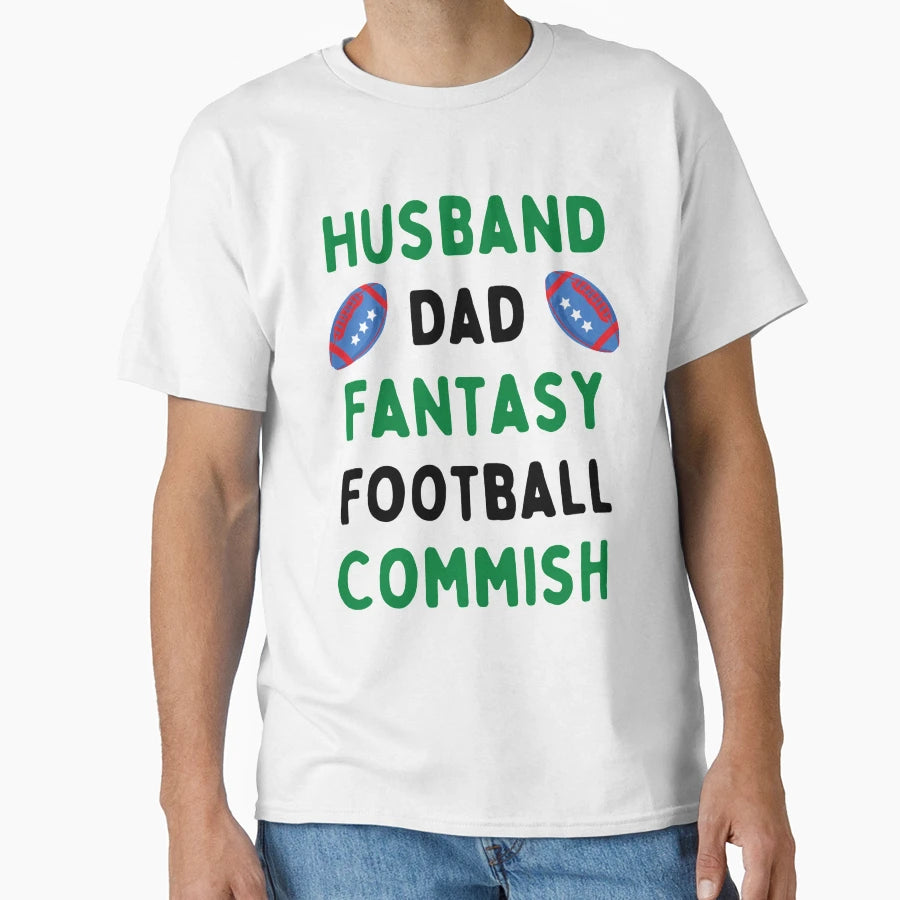 Husband Dad Fantasy Football Commish Nfl T-Shirt - Streetwear Style Unisex - T-Shirt, Sweatshirt, Hoodie