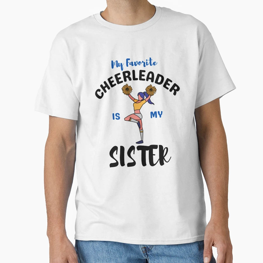 My Favorite Cheerleader Is My Sister T-Shirt - Aesthetic Graphic Men Women - T-Shirt, Sweatshirt, Hoodie