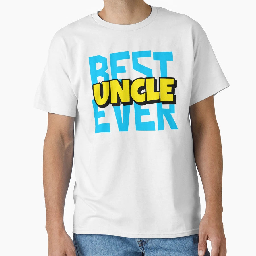 Best Uncle Ever T-Shirt - Casual Everyday Wear Men Women - T-Shirt, Sweatshirt, Hoodie