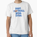 Best Football Mom T-Shirt - Streetwear Style Unisex - T-Shirt, Sweatshirt, Hoodie