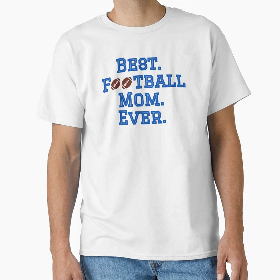 Best Football Mom T-Shirt - Streetwear Style Unisex - T-Shirt, Sweatshirt, Hoodie