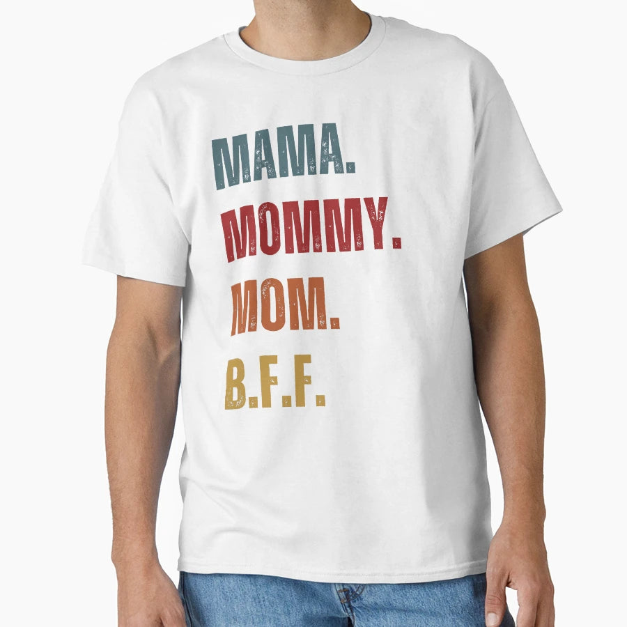 Mama Mommy Mom B F F T-Shirt - Custom Art Print Men Women - T-Shirt, Sweatshirt, Hoodie