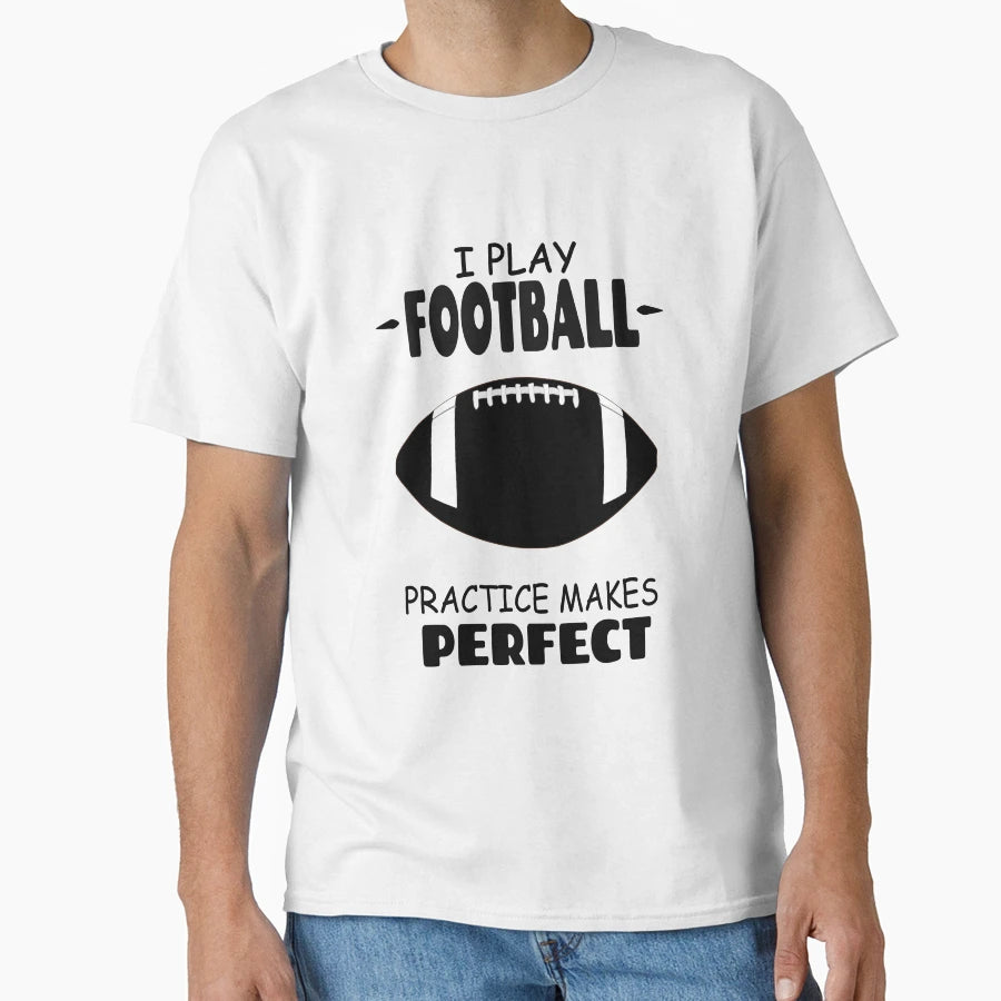 I Play Football Practice Makes T-Shirt - Trendy Graphic Unisex - T-Shirt, Sweatshirt, Hoodie