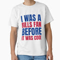 I Was Bills Fan Before I Was White T-Shirt - Graphic Print Men Women - T-Shirt, Sweatshirt, Hoodie