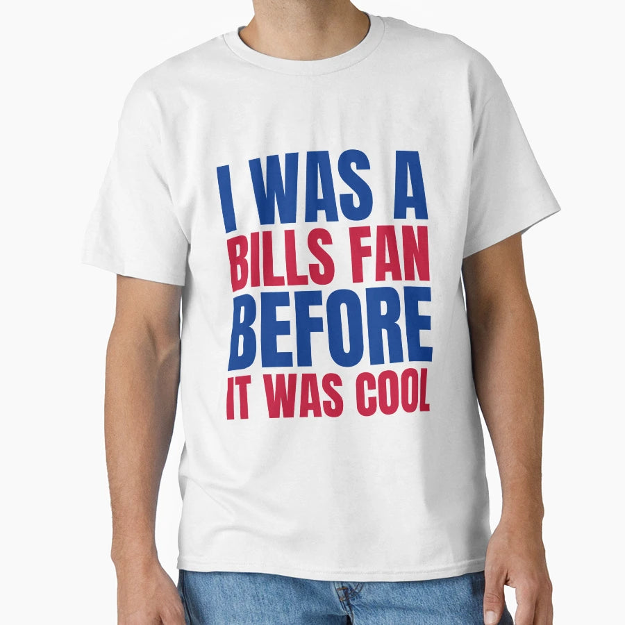 I Was Bills Fan Before I Was White T-Shirt - Graphic Print Men Women - T-Shirt, Sweatshirt, Hoodie