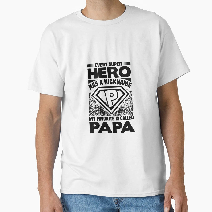 Every Super Hero Has Nickname P T-Shirt - Casual Everyday Wear Men Women - T-Shirt, Sweatshirt, Hoodie