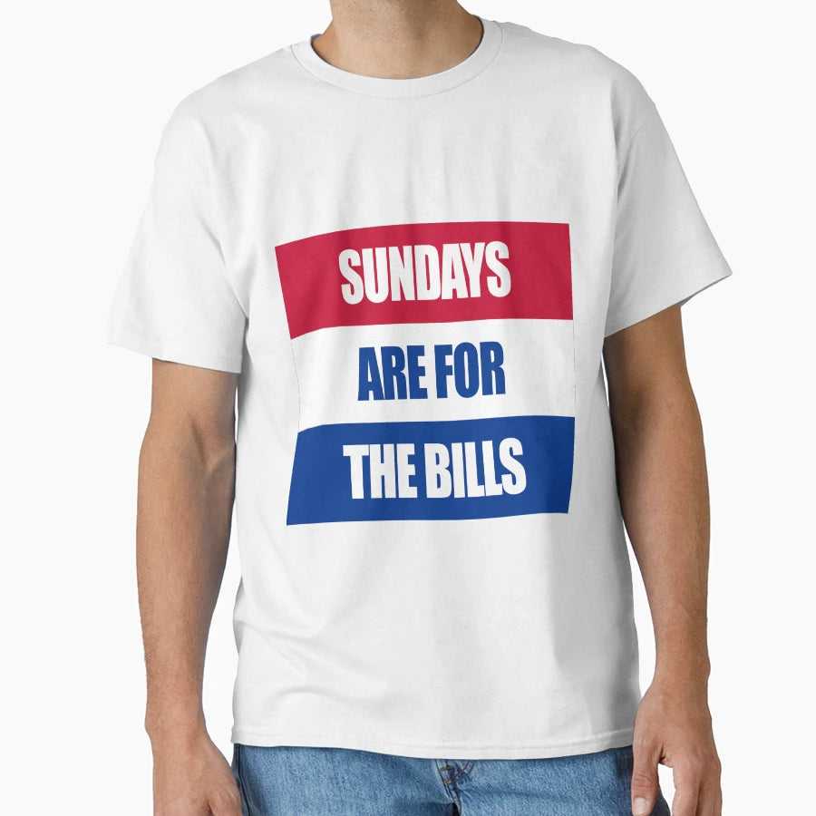Sundays Are Bills T-Shirt - Streetwear Style Unisex - T-Shirt, Sweatshirt, Hoodie