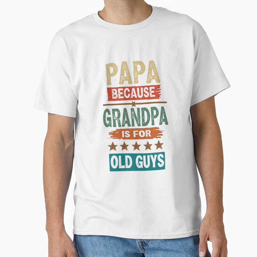 Humorous Papa Not Grandpa Funny Dad And T-Shirt - Graphic Print for Adults - T-Shirt, Sweatshirt, Hoodie
