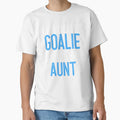 My Favorite Goalie Calls Me Aunt Field T-Shirt - Novelty Apparel Unisex - T-Shirt, Sweatshirt, Hoodie