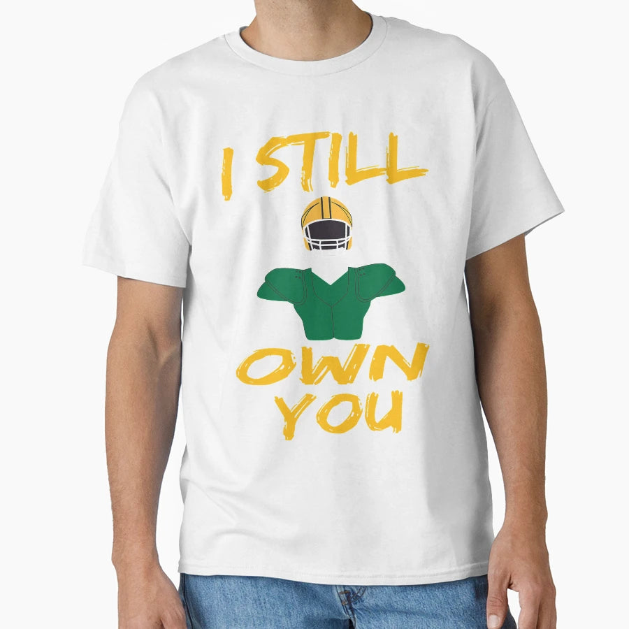 I Still Own You Funny Football T-Shirt - Minimalist Print Unisex - T-Shirt, Sweatshirt, Hoodie