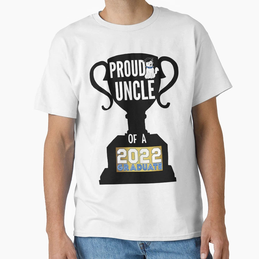 Proud Uncle 2022 Graduate T-Shirt - Casual Everyday Wear Men Women - T-Shirt, Sweatshirt, Hoodie