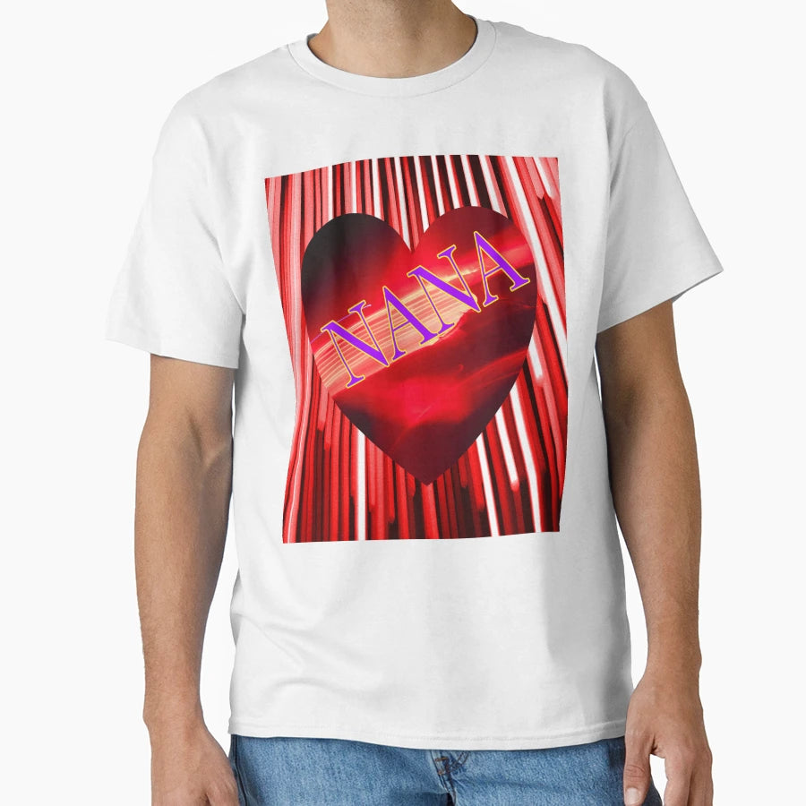 Nana Is My Valentine Heart T-Shirt - Streetwear Style Men Women - T-Shirt, Sweatshirt, Hoodie