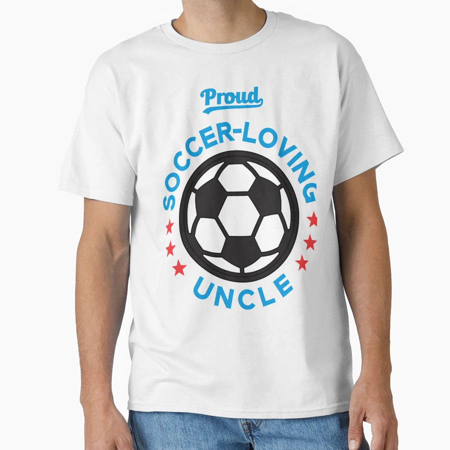 Proud Soccer Loving Uncle T-Shirt - Unique Graphic Unisex - T-Shirt, Sweatshirt, Hoodie