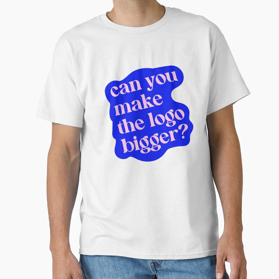 Can You Make The Logo Bigger? by krstyd - Adult & Kids T-Shirts, Sweatshirts & Hoodies apparel design preview 1