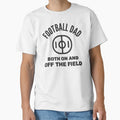 Football Dad Both And Off Field T-Shirt - Casual Everyday Wear Unisex - T-Shirt, Sweatshirt, Hoodie