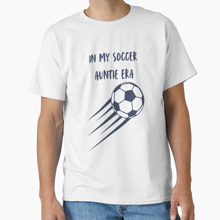 My Soccer Auntie Era T-Shirt - Graphic Print Men Women - T-Shirt, Sweatshirt, Hoodie