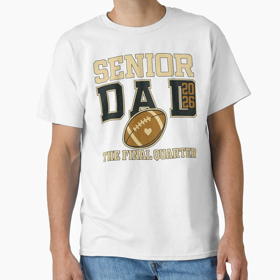 Senior Dad 2026 Final Quarter T-Shirt - Custom Art Print Unisex - T-Shirt, Sweatshirt, Hoodie
