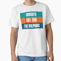 Sundays Are Dolphins Miami Football Fans T-Shirt - Streetwear Style Unisex - T-Shirt, Sweatshirt, Hoodie
