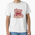 Football Gift Classy Till Kickoff T-Shirt - Fun Novelty Design for Adults - T-Shirt, Sweatshirt, Hoodie