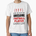 Awesome Football Player T-Shirt - Fun Novelty Design Unisex - T-Shirt, Sweatshirt, Hoodie