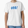 Opa Greek Celebration T-Shirt - Casual Everyday Wear Men Women - T-Shirt, Sweatshirt, Hoodie