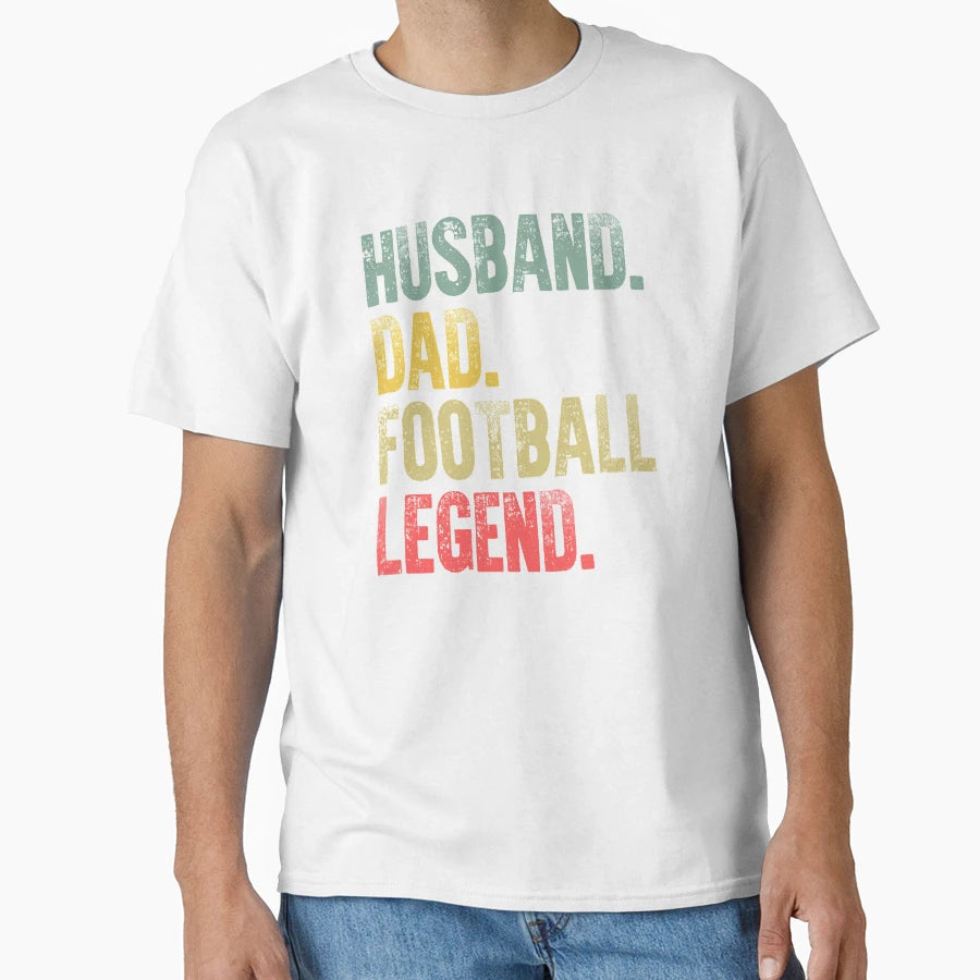 Funny Husband Dad Football Legend T-Shirt - Novelty Apparel Unisex - T-Shirt, Sweatshirt, Hoodie