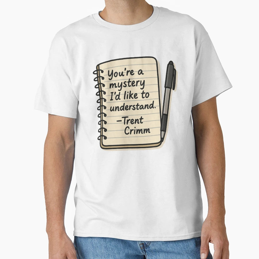 Youre Mystery Id Like To Understand T-Shirt - Novelty Apparel Men Women - T-Shirt, Sweatshirt, Hoodie