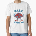 I Love Football Milf Football Season Pun T-Shirt - Unique Graphic Unisex - T-Shirt, Sweatshirt, Hoodie