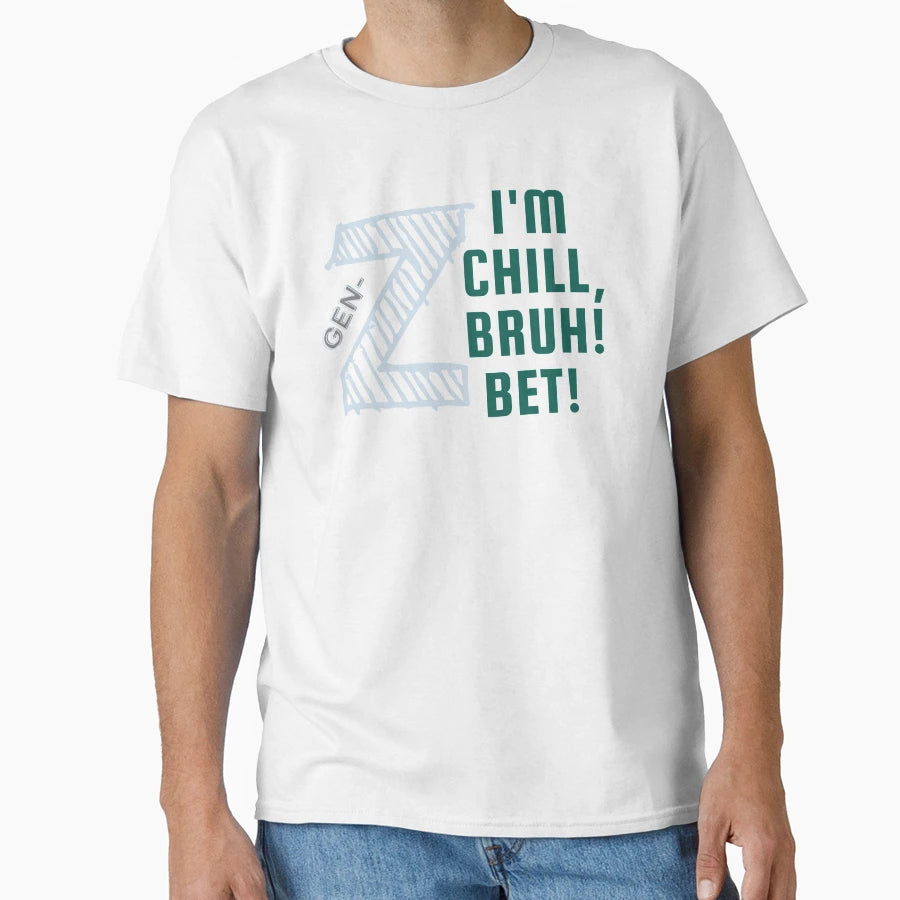 Green Gen Z Im Chill Bruch Bet T-Shirt - Fun Novelty Design Unisex - T-Shirt, Sweatshirt, Hoodie