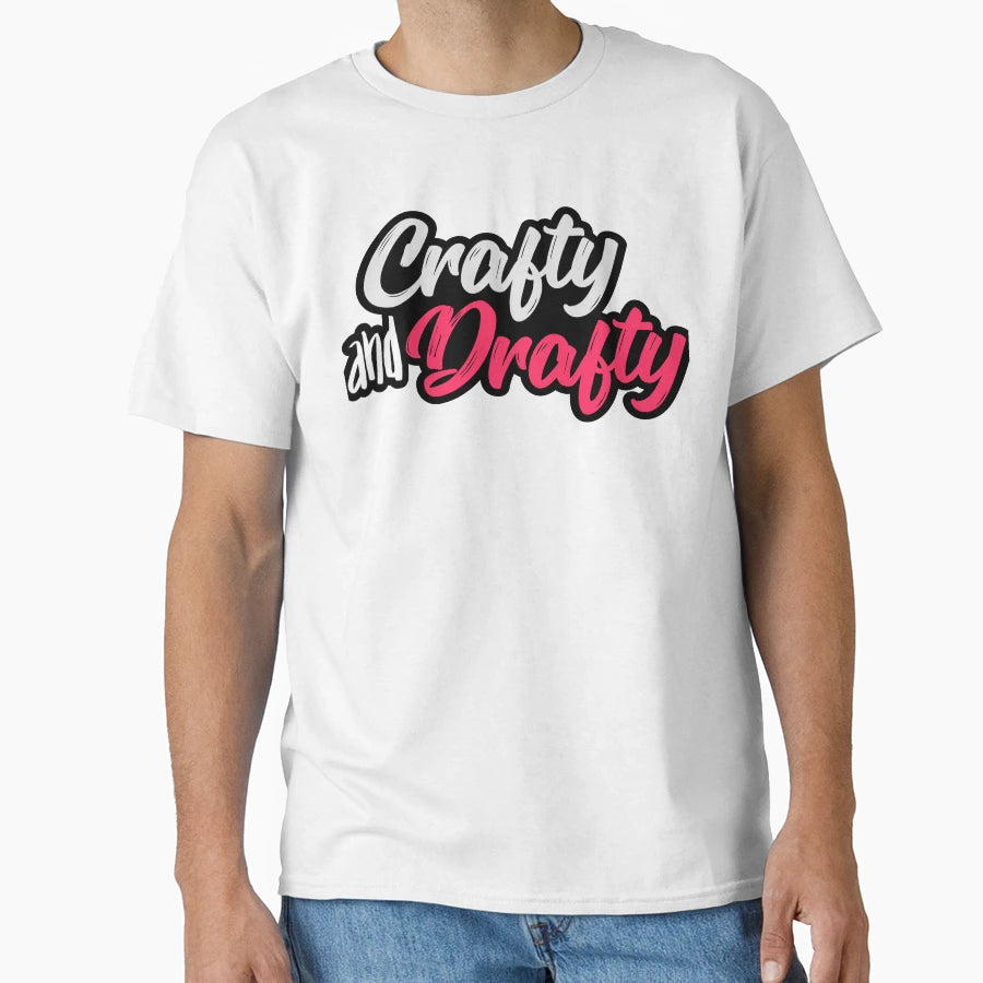 Crafty And Drafty T-Shirt - Casual Everyday Wear Men Women - T-Shirt, Sweatshirt, Hoodie