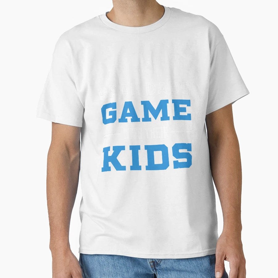 Real Dads Game Their Fathers Day Gift T-Shirt - Unique Graphic Men Women - T-Shirt, Sweatshirt, Hoodie