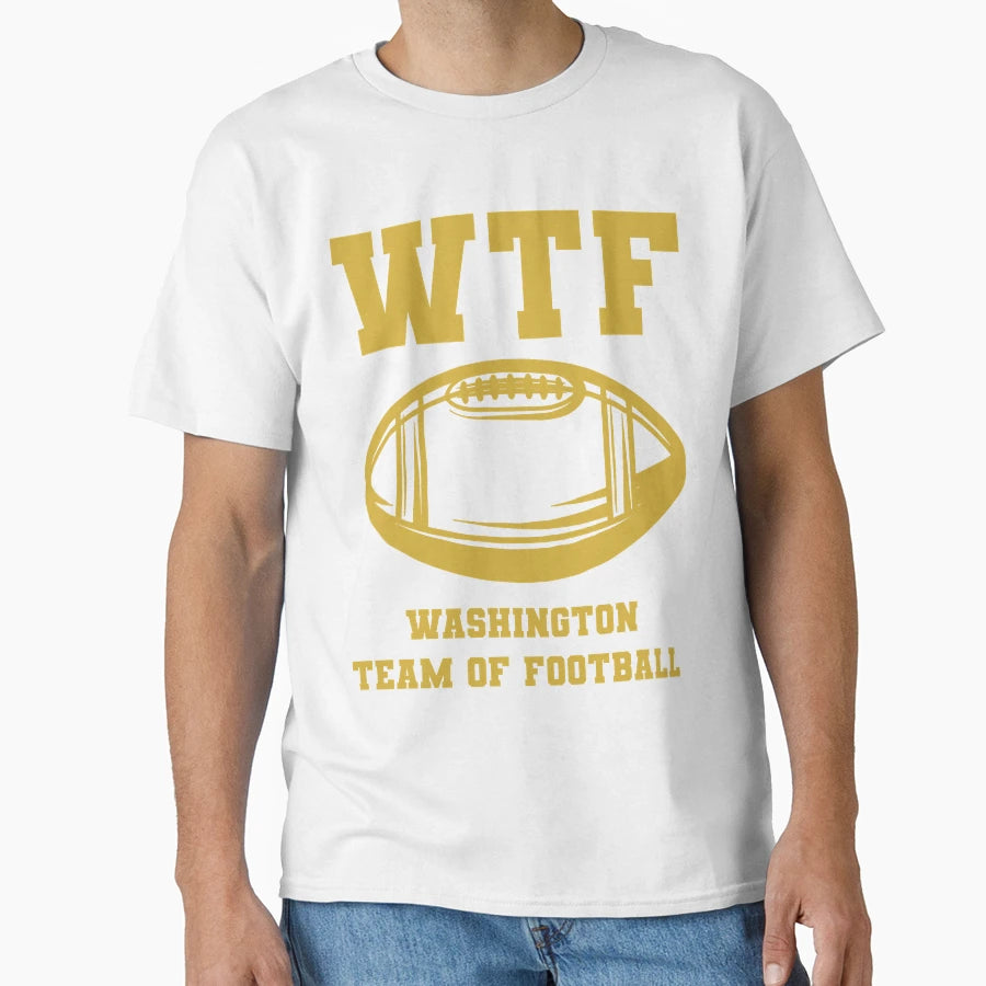 W T F Wa Shing Ton Team Football T-Shirt - Novelty Apparel Men Women - T-Shirt, Sweatshirt, Hoodie