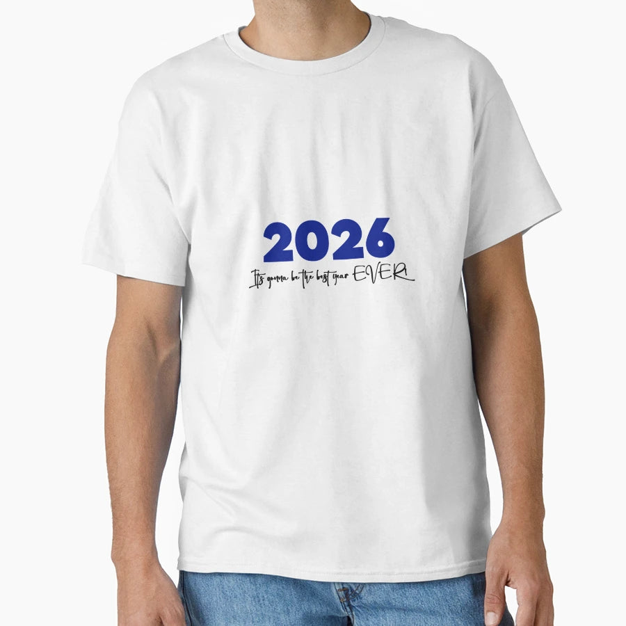 2026 Best Year Ever T-Shirt - Streetwear Style for Adults - T-Shirt, Sweatshirt, Hoodie