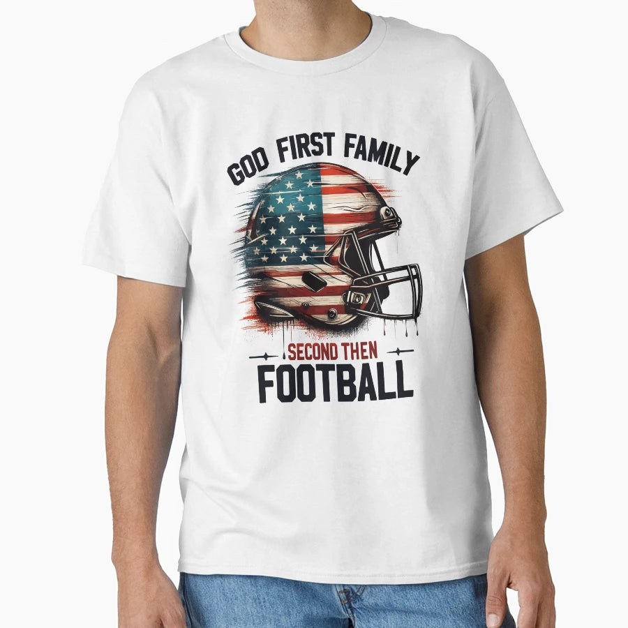 God First Family Second Then Football T-Shirt - Casual Everyday Wear Unisex - T-Shirt, Sweatshirt, Hoodie