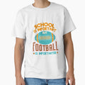 School Is Important But Football Is T-Shirt - Minimalist Print for Adults - T-Shirt, Sweatshirt, Hoodie