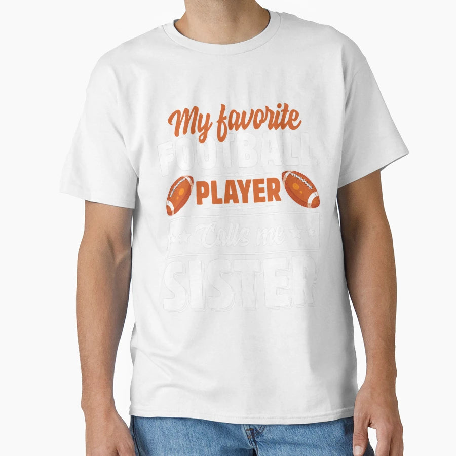 My Favorite Football Player Calls Me T-Shirt - Unique Graphic Men Women - T-Shirt, Sweatshirt, Hoodie