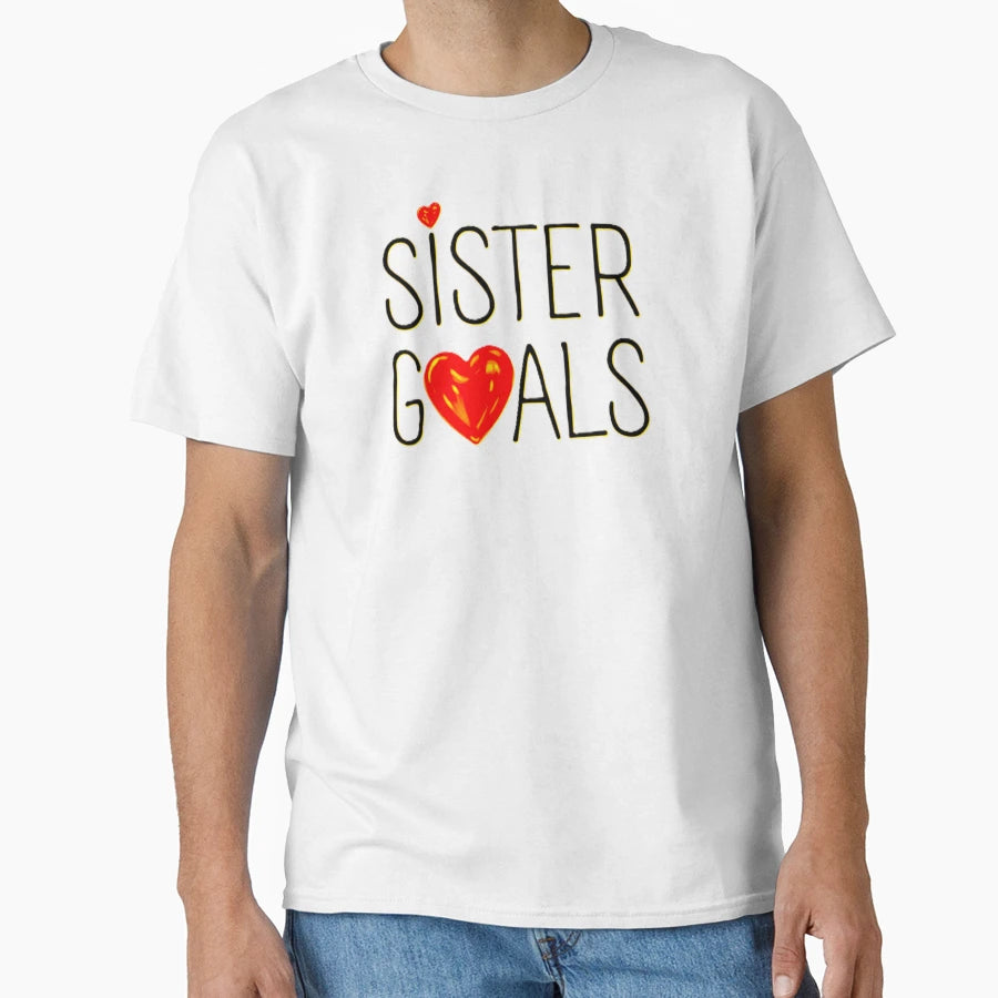 Sister Goals T-Shirt - Graphic Print for Adults - T-Shirt, Sweatshirt, Hoodie