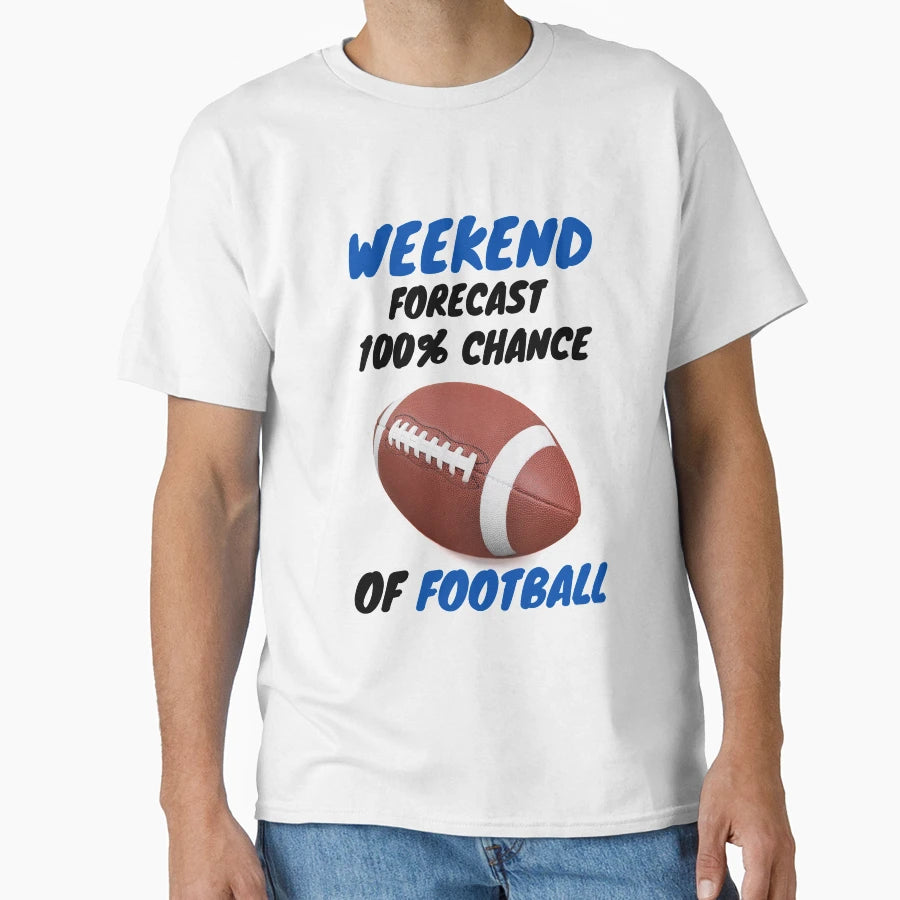 Weekend Football T-Shirt - Casual Everyday Wear Men Women - T-Shirt, Sweatshirt, Hoodie