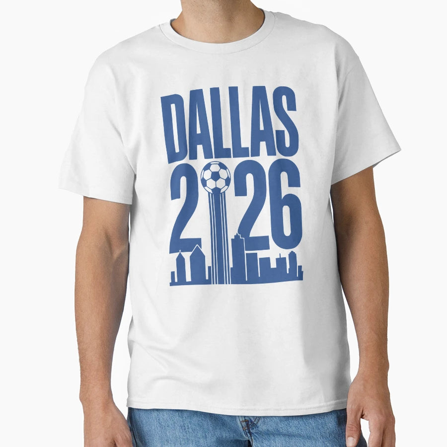 Dallas Soccer 2026 Texas Skyline Football T-Shirt - Novelty Apparel Unisex - T-Shirt, Sweatshirt, Hoodie