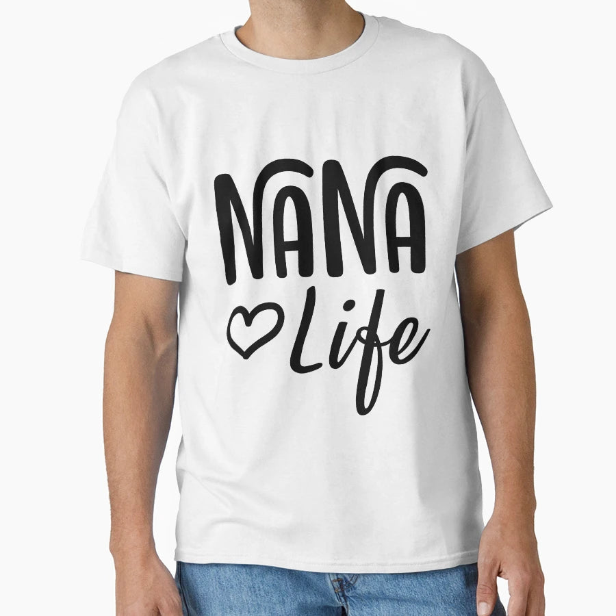 Nana Life Mothers Day Gift T-Shirt - Minimalist Print Unisex - T-Shirt, Sweatshirt, Hoodie