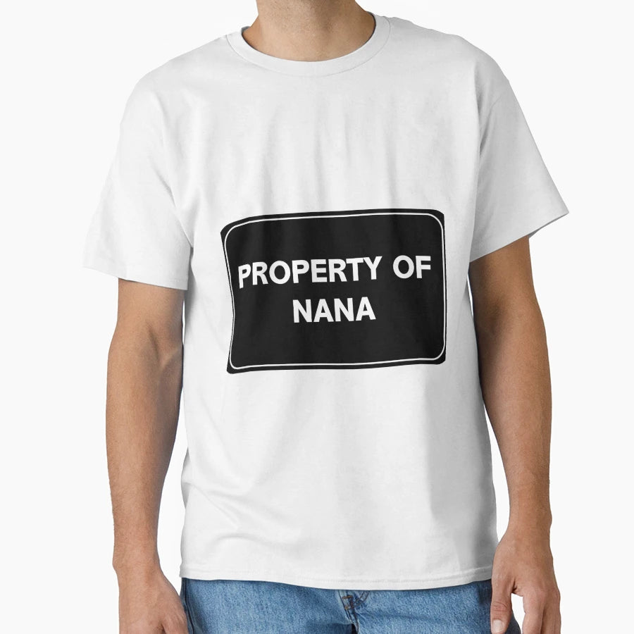 Property Nana T-Shirt - Fun Novelty Design Men Women - T-Shirt, Sweatshirt, Hoodie