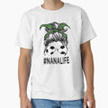 Nana Life 2021 Mothers Day T-Shirt - Casual Everyday Wear Men Women - T-Shirt, Sweatshirt, Hoodie
