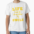 Life Would Be Boring Without My Uncle T-Shirt - Streetwear Style for Adults - T-Shirt, Sweatshirt, Hoodie