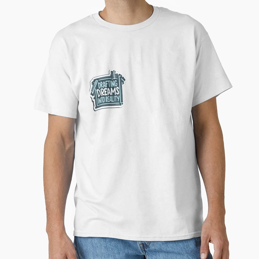 Drafting Dreams Into Reality T-Shirt - Casual Everyday Wear Unisex - T-Shirt, Sweatshirt, Hoodie