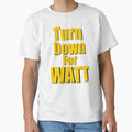 Turn Down Watt T-Shirt - Aesthetic Graphic Unisex - T-Shirt, Sweatshirt, Hoodie